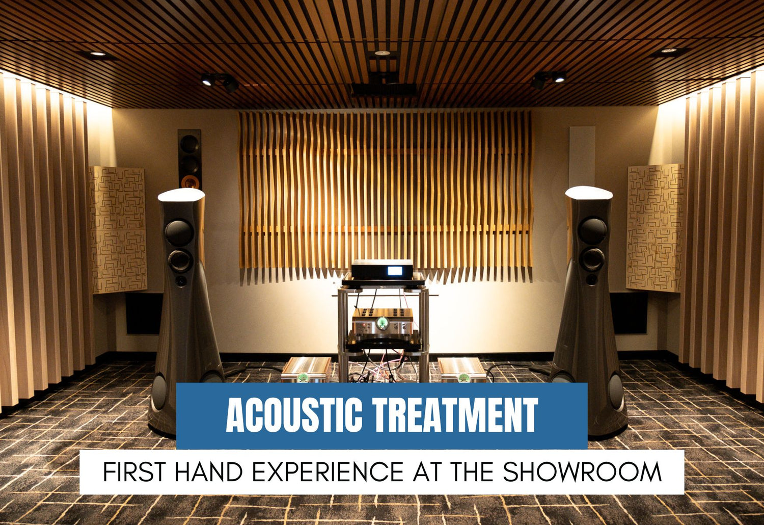 Acoustic Treatment - Our First Hand Experience in the Showroom