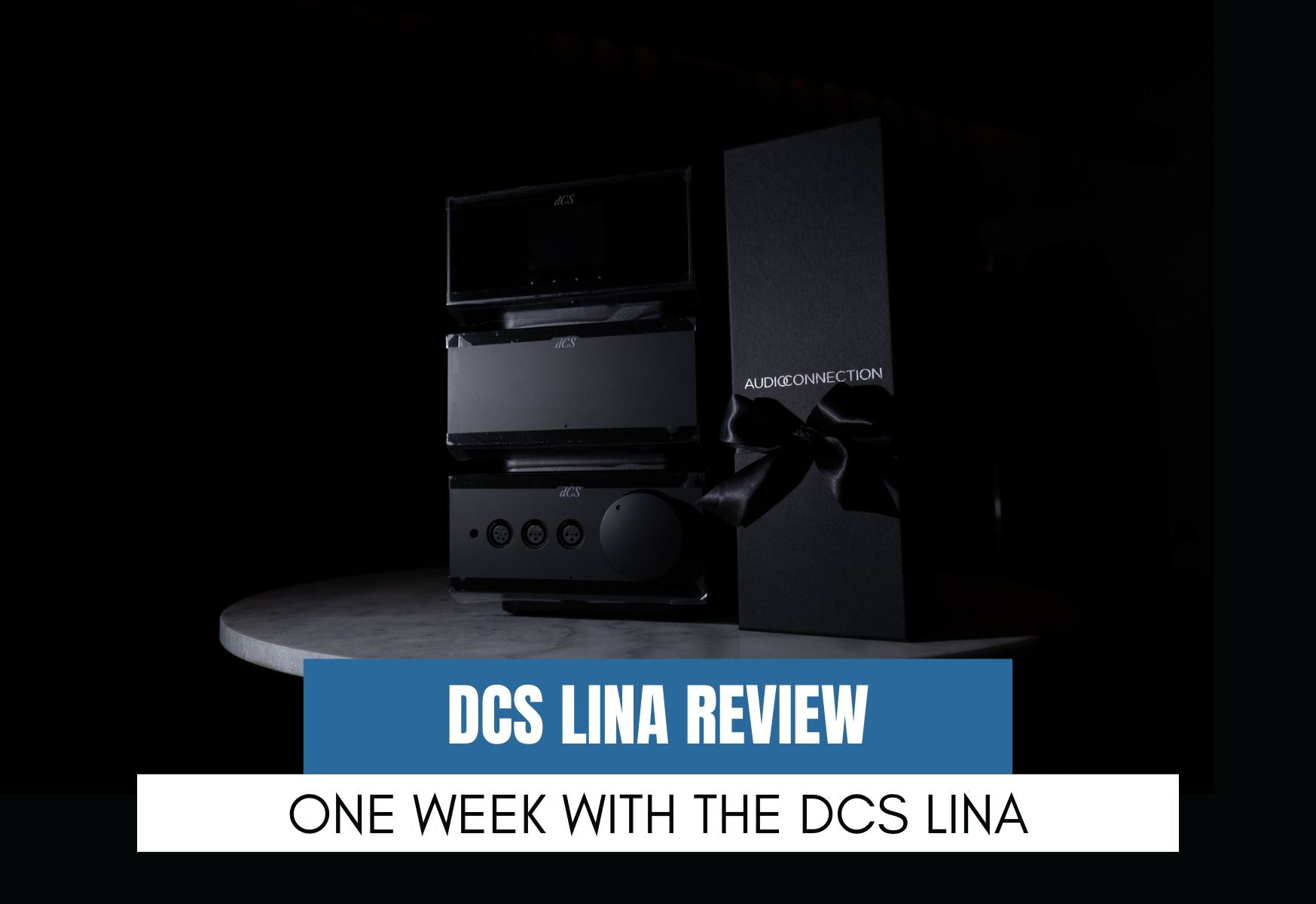 One Week with the dCS LINA