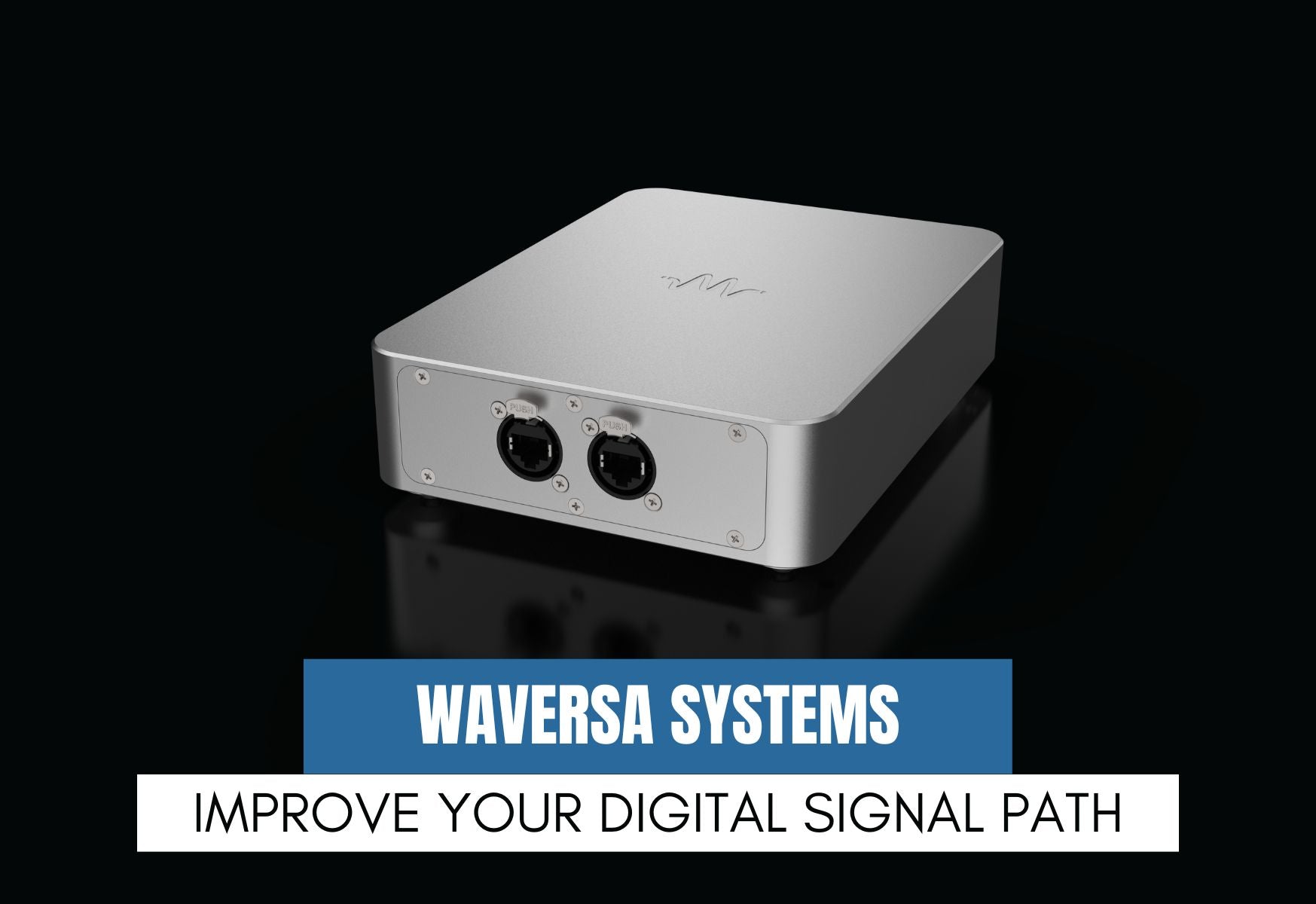Improve Your Digital Signal Path with Waversa